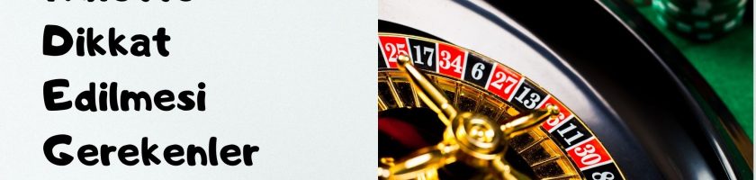 Rulette Dikkat Edilmesi Gerekenler