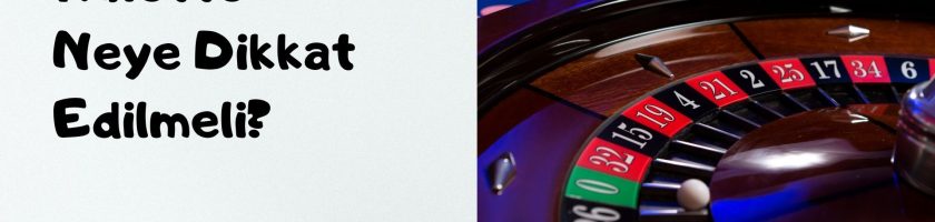 Rulette Neye Dikkat Edilmeli